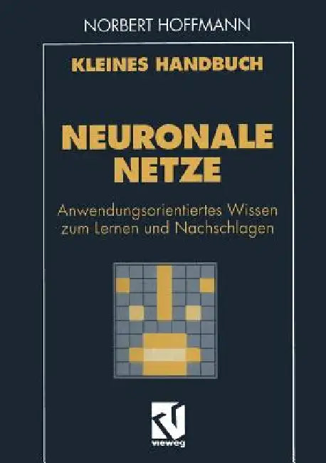 Buy Kleines Handbuch Neuronale Netze (English, Norbert Hoffmann) Online at Best Price - BookBajar
