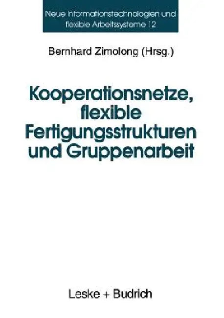 Buy Kooperationsnetze, Flexible Fertigungsstrukturen Und Gruppenarbeit (English, Bernhard Zimolong) Online at Best Price - BookBajar