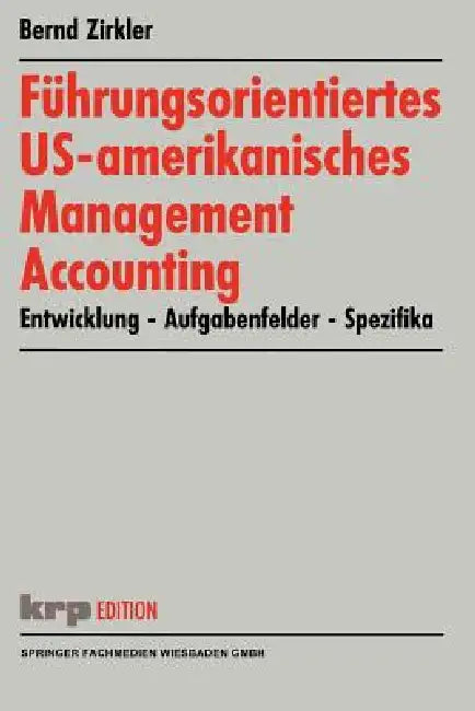 Buy Führungsorientiertes Us-Amerikanisches Management Accounting (English, Bernd Zirkler) Online at Best Price - BookBajar