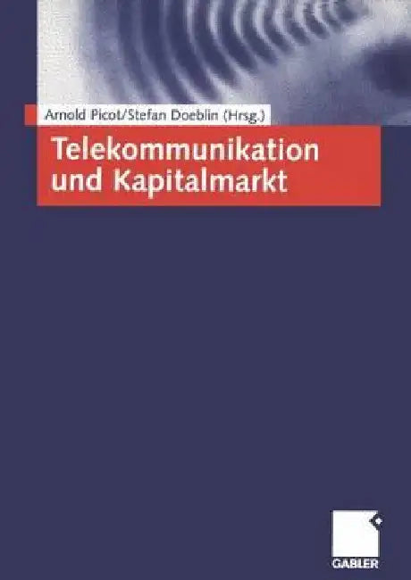 Telekommunikation Und Kapitalmarkt (English, Arnold Picot | Stefan Doeblin) - Image 1 - BookBajar