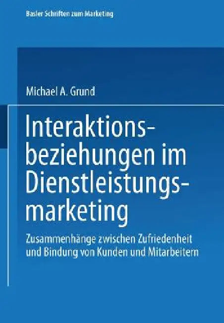 Buy Interaktionsbeziehungen Im Dienstleistungsmarketing (English, Michael Grund) Online at Best Price - BookBajar