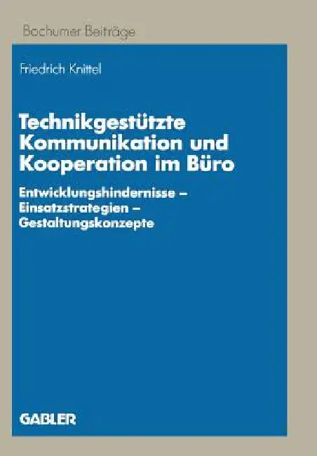 Buy Technikgestützte Kommunikation Und Kooperation Im Büro (English, Friedrich Knittel) Online at Best Price - BookBajar