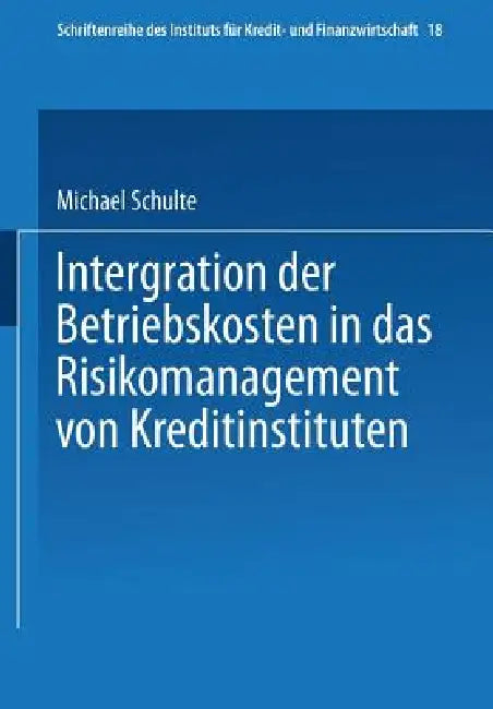Integration Der Betriebskosten in Das Risikomanagement Von Kreditinstituten (English, Michael Schulte) - Image 1 - BookBajar