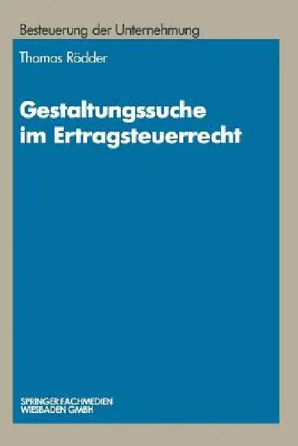 Gestaltungssuche Im Ertragsteuerrecht (English, Thomas Rödder) - Image 1 - BookBajar