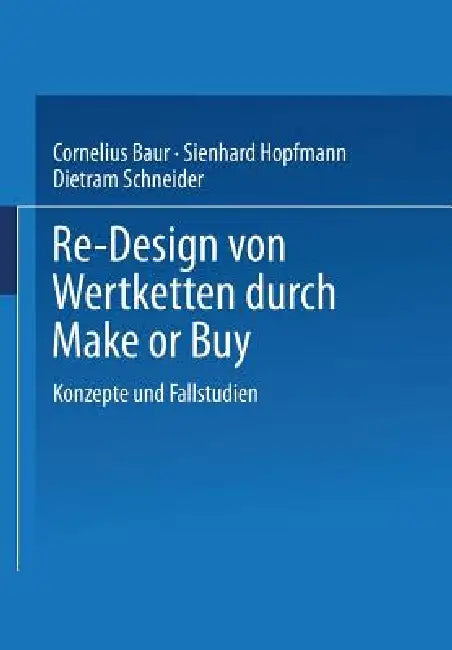 Buy Re-Design Von Wertkette Durch Make or Buy (English, Dietram Schneider | Cornelius Baur | Sienhard Hopfmann) Online at Best Price - BookBajar