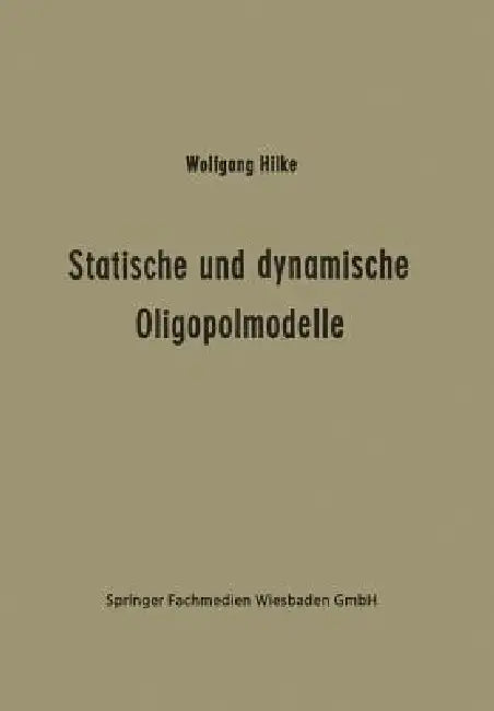 Buy Statische Und Dynamische Oligopolmodelle (English, Wolfgang Hilke) Online at Best Price - BookBajar