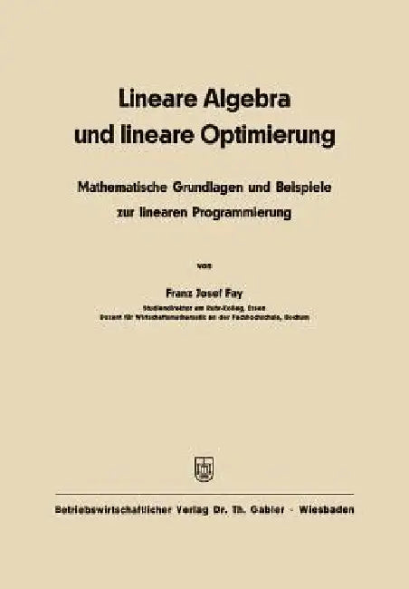 Buy Lineare Algebra Und Lineare Optimierung (English, Franz Josef Fay) Online at Best Price - BookBajar