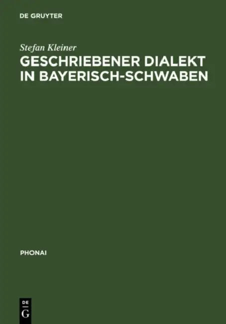 Geschriebener Dialekt in Bayerisch-Schwaben (English, Stefan Kleiner) - Image 1 - BookBajar