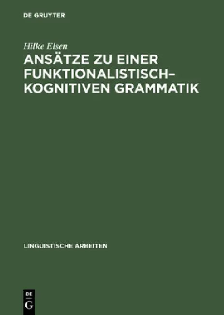 Ansätze Zu Einer Funktionalistisch-Kognitiven Grammatik (English, Hilke Elsen) - Image 1 - BookBajar