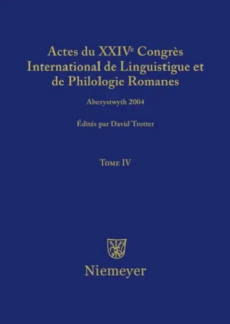 Buy Actes Du XXIV Congrès International de Linguistique Et de Philologie Romanes. Tome IV (English, David A. Trotter) Online at Best Price - BookBajar