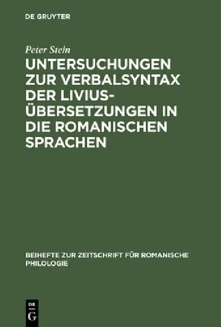 Untersuchungen Zur Verbalsyntax Der Liviusübersetzungen in Die Romanischen Sprachen (English, Peter Stein) - Image 1 - BookBajar