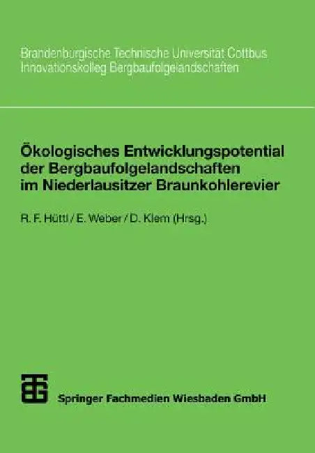 Buy Ökologisches Entwicklungspotential Der Bergbaufolgelandschaften Im Niederlausitzer Braunkohlerevier (English, Reinhard F. Hüttl | Edwin Weber | Doris Klem) Online at Best Price - BookBajar