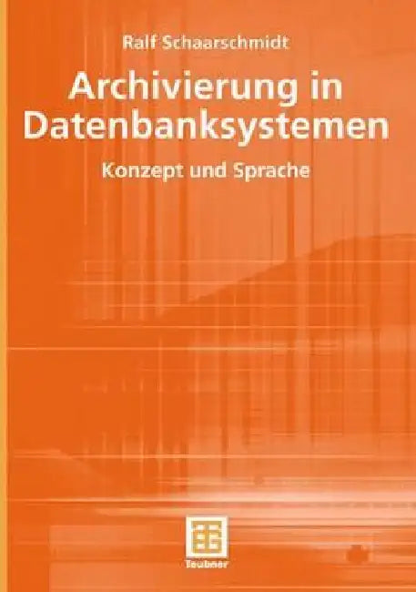 Buy Archivierung in Datenbanksystemen (English, Ralf Schaarschmidt) Online at Best Price - BookBajar
