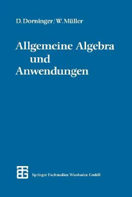 Buy Allgemeine Algebra Und Anwendungen (English, Phil Dietmar W. Dorninger | Phil Winfried B. Müller) Online at Best Price - BookBajar