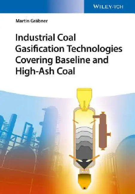 Buy Industrial Coal Gasification Technologies Covering Baseline and High-Ash Coal (English, Martin Gräbner) Online at Best Price - BookBajar