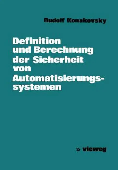 Buy Definition Und Berechnung Der Sicherheit Von Automatisierungssystemen (English, Rudolf Konakovsky) Online at Best Price - BookBajar