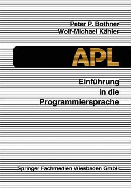 Buy Einführung in Die Programmiersprache APL (English, Peter P. Bothner | Wolf-Michael Kähler) Online at Best Price - BookBajar