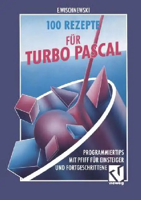 Buy 100 Rezepte Für Turbo Pascal (English, Erik Wischnewski) Online at Best Price - BookBajar