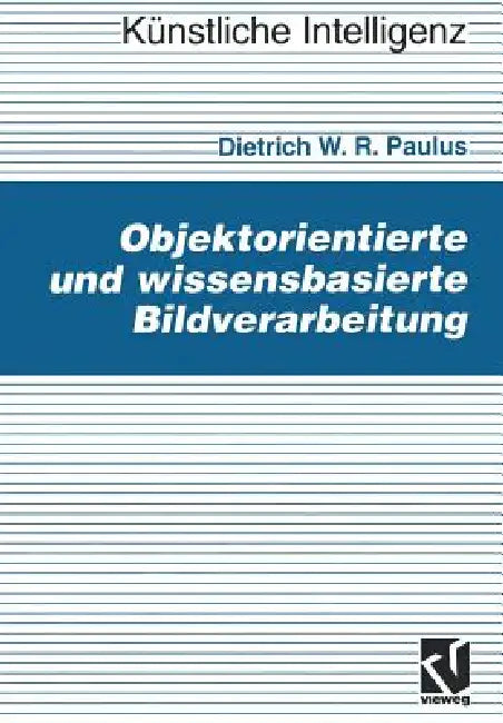 Buy Objektorientierte Und Wissensbasierte Bildverarbeitung (English, Dietrich Paulus) Online at Best Price - BookBajar