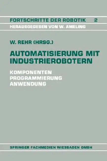Buy Automatisierung Mit Industrierobotern (English, Winfried Rehr) Online at Best Price - BookBajar