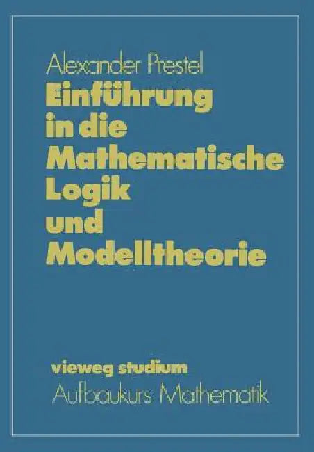 Buy Einführung in Die Mathematische Logik Und Modelltheorie (English, Alexander Prestel) Online at Best Price - BookBajar