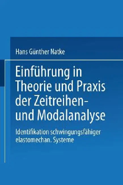 Buy Einführung in Theorie Und PRAXIS Der Zeitreihen- Und Modalanalyse (English, Hans Günther Natke) Online at Best Price - BookBajar