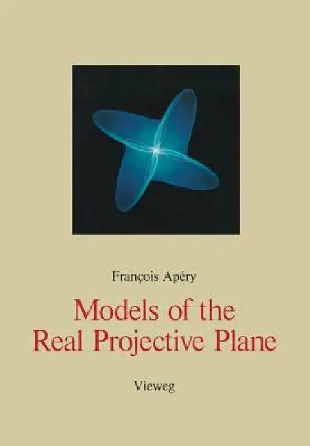 Buy Models of the Real Projective Plane (English, Francois Apery) Online at Best Price - BookBajar