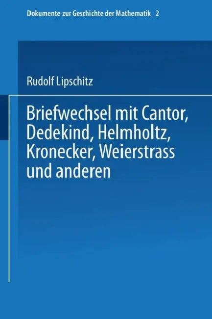 Buy Briefwechsel Mit Cantor, Dedekind, Helmholtz, Kronecker, Weierstrass Und Anderen (English, Rudolf Lipschitz) Online at Best Price - BookBajar