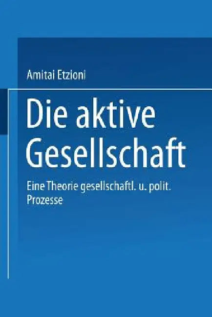 Buy Die Aktive Gesellschaft (English, Amitai Etzioni) Online at Best Price - BookBajar