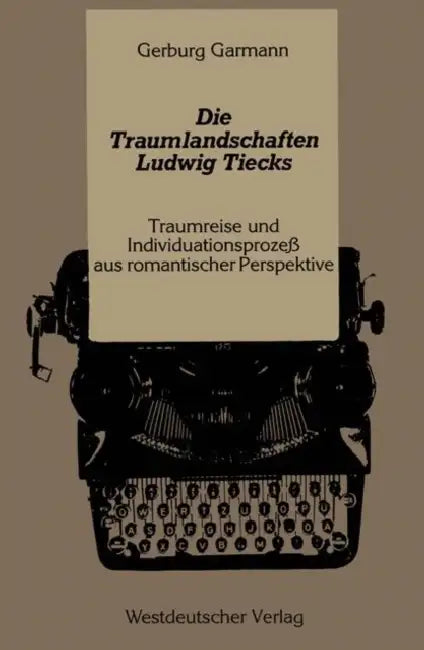 Die Traumlandschaften Ludwig Tiecks (English, Gerburg Garmann) - Image 1 - BookBajar