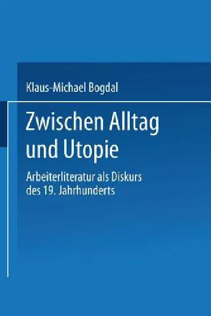 Zwischen Alltag Und Utopie (English, Klaus-Michael Bogdal) - Image 1 - BookBajar