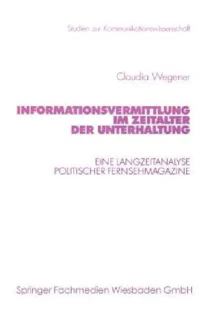 Buy Informationsvermittlung Im Zeitalter Der Unterhaltung (English, Claudia Wegener) Online at Best Price - BookBajar