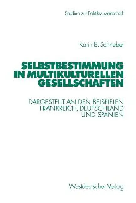 Buy Selbstbestimmung in Multikulturellen Gesellschaften (English, Karin Schnebel) Online at Best Price - BookBajar