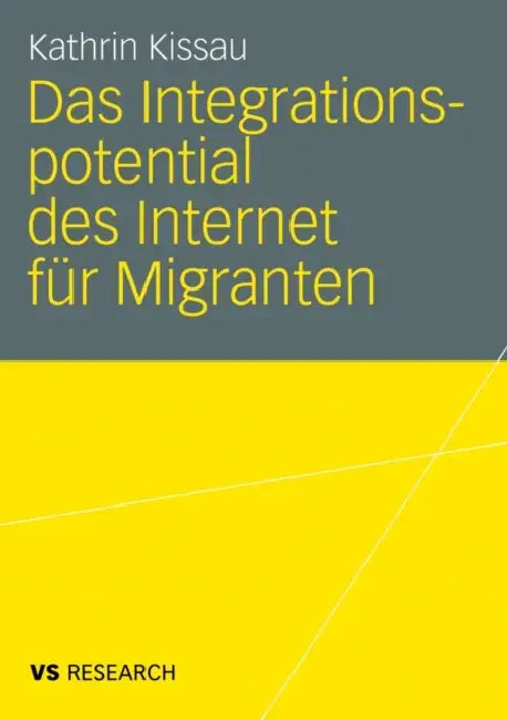Buy Das Integrationspotential Des Internet Für Migranten (English, Kathrin Kissau) Online at Best Price - BookBajar