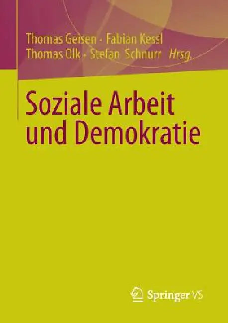Buy Soziale Arbeit Und Demokratie (English, Thomas Geisen | Fabian Kessl | Thomas Olk) Online at Best Price - BookBajar