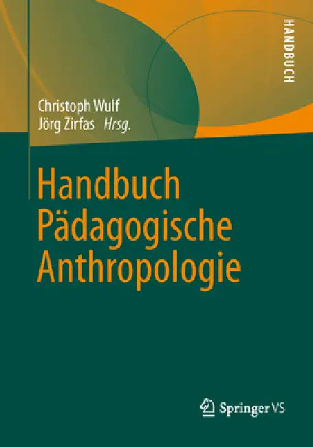 Buy Handbuch Pädagogische Anthropologie (English, Christoph Wulf | Jörg Zirfas) Online at Best Price - BookBajar