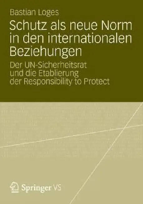 Buy Schutz ALS Neue Norm in Den Internationalen Beziehungen (English, Bastian Loges) Online at Best Price - BookBajar