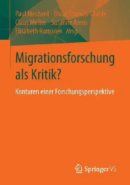 Buy Migrationsforschung ALS Kritik? (English, Paul Mecheril | Oscar Thomas-Olalde | Claus Melter) Online at Best Price - BookBajar