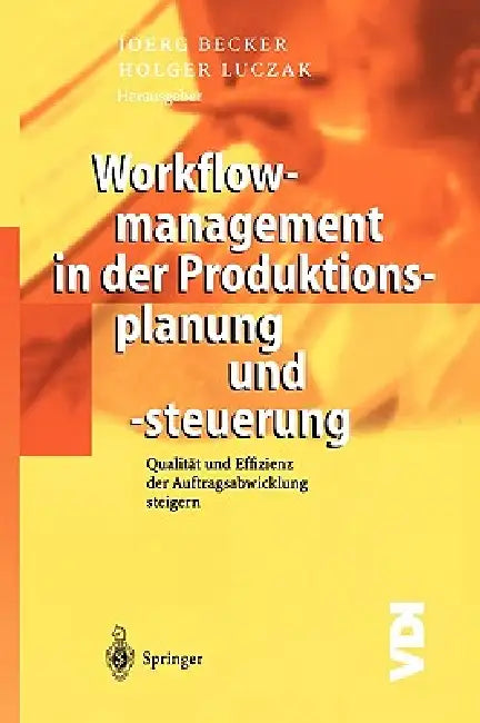 Workflowmanagement in Der Produktionsplanung Und -Steuerung (English, Jörg Becker | Holger Luczak) - Image 1 - BookBajar