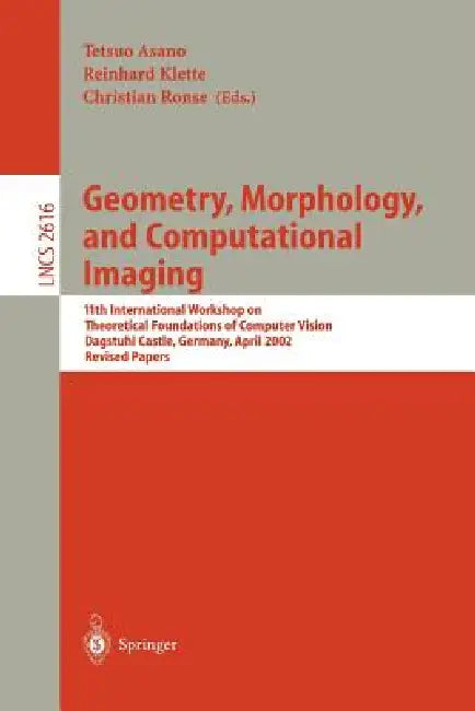 Buy Geometry, Morphology, and Computational Imaging (English, Tetsuo Asano | Reinhard Klette | Christian Ronse) Online at Best Price - BookBajar