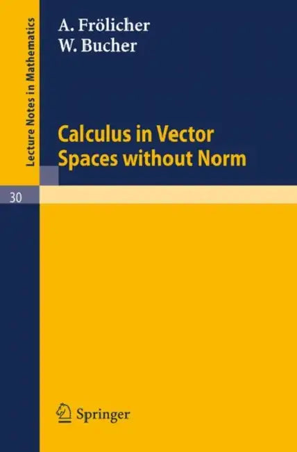 Buy Calculus in Vector Spaces Without Norm (English, A. Frölicher | W. Bucher) Online at Best Price - BookBajar