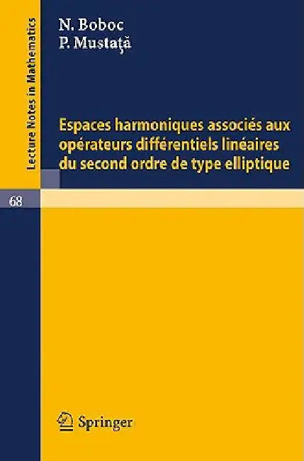 Buy Espaces Harmoniques Associes Aux Operateurs Differentiels Lineaires Du Second Ordre de Type Elliptiq (English, N. Boboc | P. Mustata) Online at Best Price - BookBajar