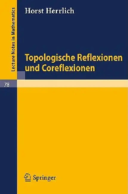 Buy Topologische Reflexionen Und Coreflexionen (English, Horst Herrlich) Online at Best Price - BookBajar
