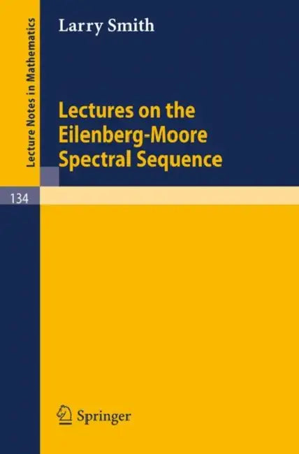 Buy Lectures on the Eilenberg-Moore Spectral Sequence (English, Larry Smith) Online at Best Price - BookBajar