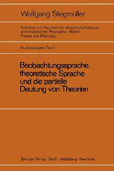 Buy Beobachtungssprache, Theoretische Sprache Und Die Partielle Deutung Von Theorien (English, Wolfgang Stegmüller) Online at Best Price - BookBajar