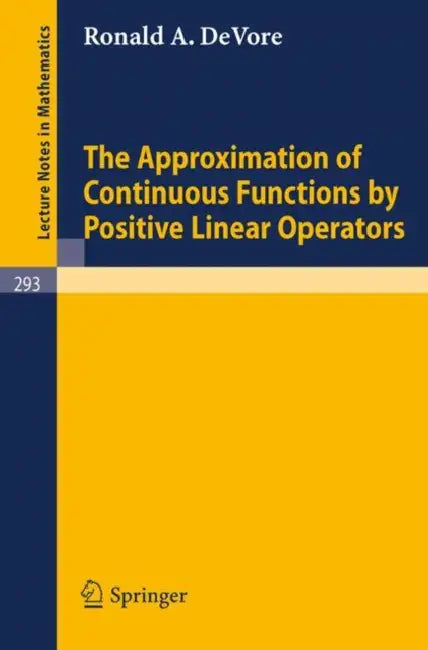 Buy The Approximation of Continuous Functions by Positive Linear Operators (English, Ronald A. De Vore) Online at Best Price - BookBajar