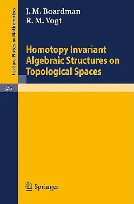 Homotopy Invariant Algebraic Structures on Topological Spaces (English, J. M. Boardman | R. M. Vogt) - Image 1 - BookBajar