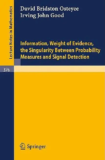 Buy Information, Weight of Evidence. the Singularity Between Probability Measures and Signal Detection (English, I. J. Good | D. B. Osteyee) Online at Best Price - BookBajar