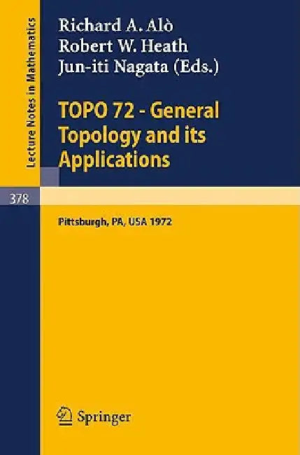 Buy Topo 72 - General Topology and Its Applications (English, R. a. Alo | R. W. Heath | J. Nagata) Online at Best Price - BookBajar