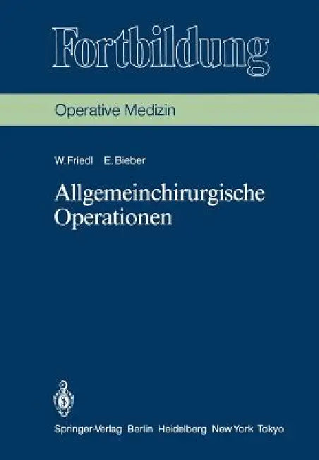 Buy Allgemeinchirurgische Operationen (English, Wilhelm Friedl | K. Junghanns | Erika Bieber) Online at Best Price - BookBajar